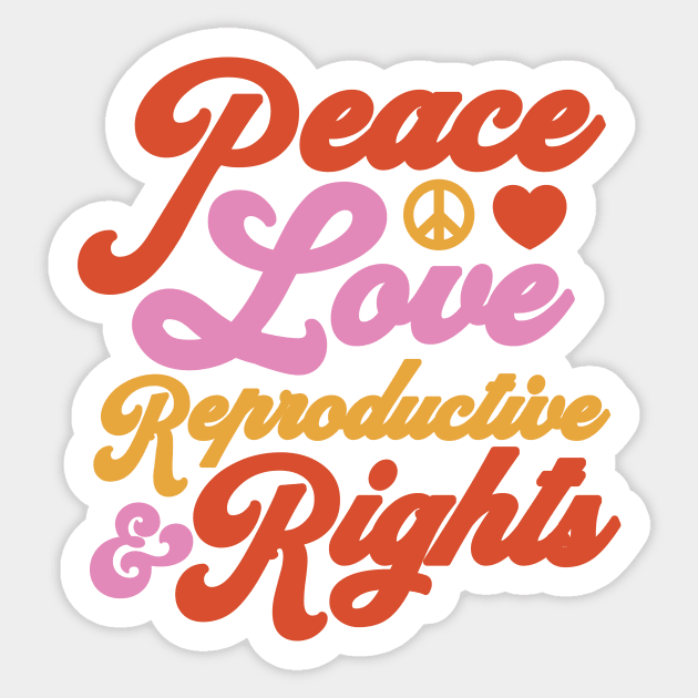 Pro Choice Feminist Peace Love & Reproductive Rights Roe Sticker by PodDesignShop